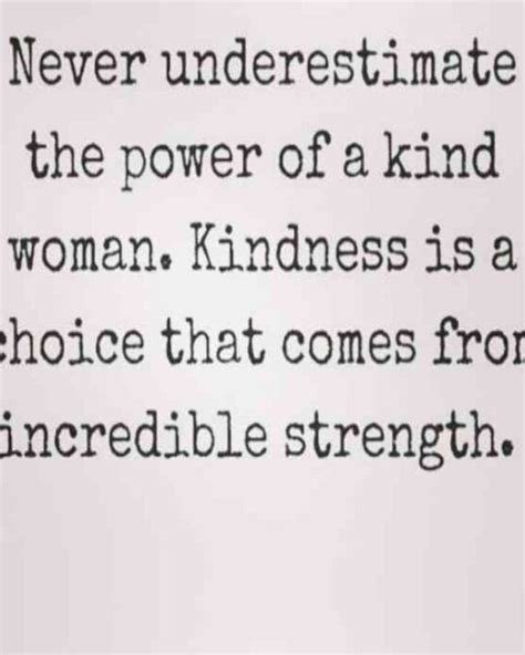 Never Underestimate The Power Of A Kind Woman Kindness Is A Choice