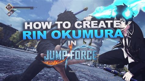 How To Create Rin Okumura From Blue Exorcist In Jump Force Youtube