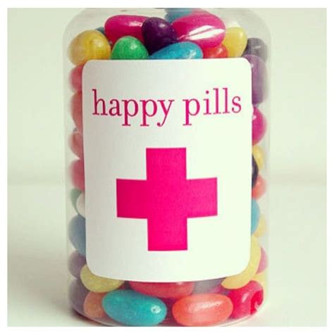 Many people believe they're simply 'happy pills' that will wipe a person's emotional slate clean. Happy Pill Quotes. QuotesGram