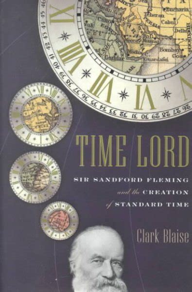 Time Lord Sir Sandford Fleming And The Creation Of Standard Time