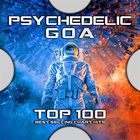 Psychedelic Goa Top 100 Best Selling Chart Hits By Psytrance