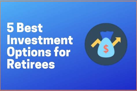5 Best Investment Options For Retirees