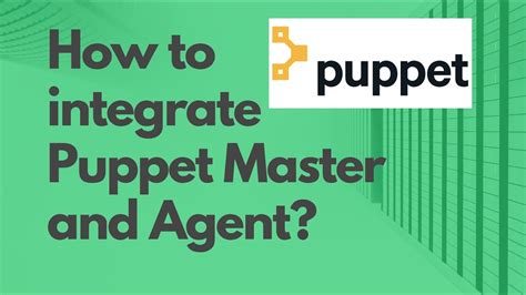 Puppet Master Agent Integration SSL Setup Puppet Master Agent