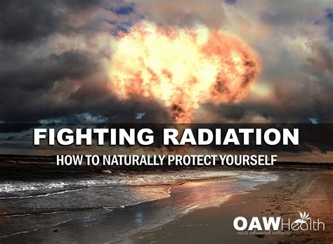 Fighting Radiation What You Must Know To Naturally Protect Yourself