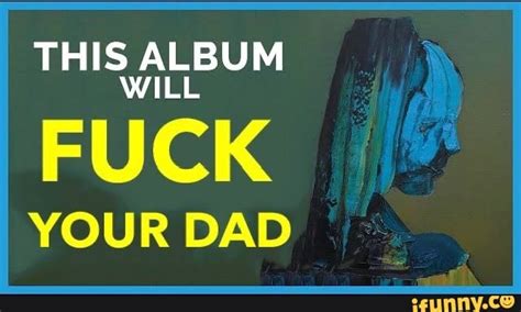 This Album Will Fuck Your Dad