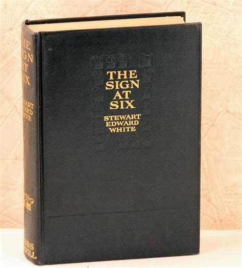 The Sign At Six By White Stewart Edward Very Good Hardcover 1912