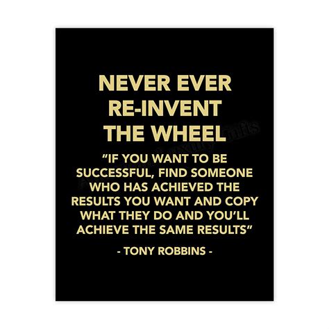 Tony Robbins Never Ever Reinvent The Wheel Motivational