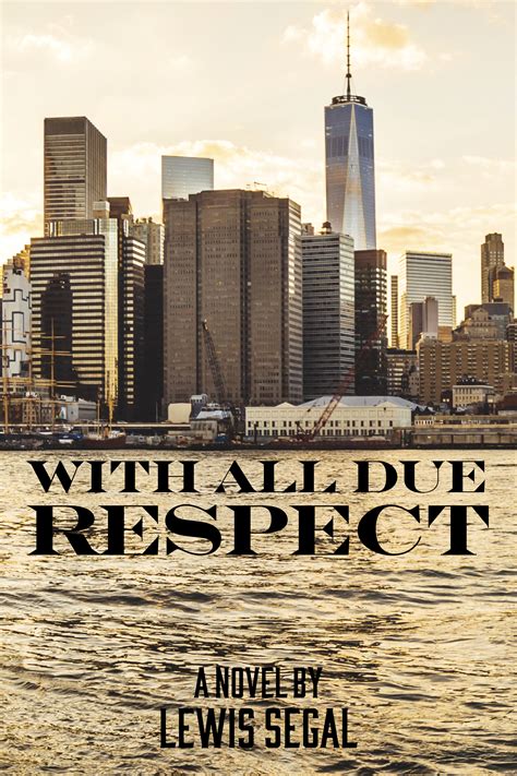 With All Due Respect A Novel By Lewis Segal Leapfolio