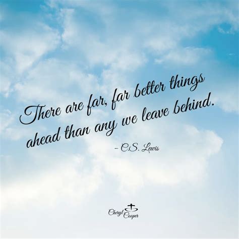 Cs Lewis There Are Far Far Better Things Ahead