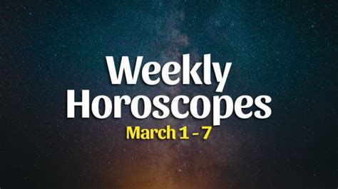 Weekly Horoscope Overview - March 1 - 7