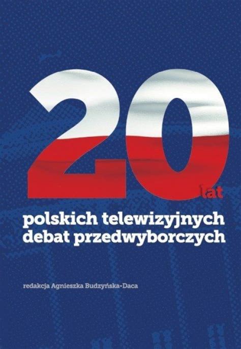 „20 Lat Polskich Telewizyjnych Debat Przedwyborczych” Dziejepl
