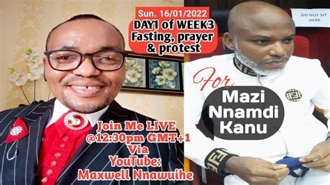 Day1 Of Week3 Release Mazi Nnamdi Kanu Fasting Prayer And Protest