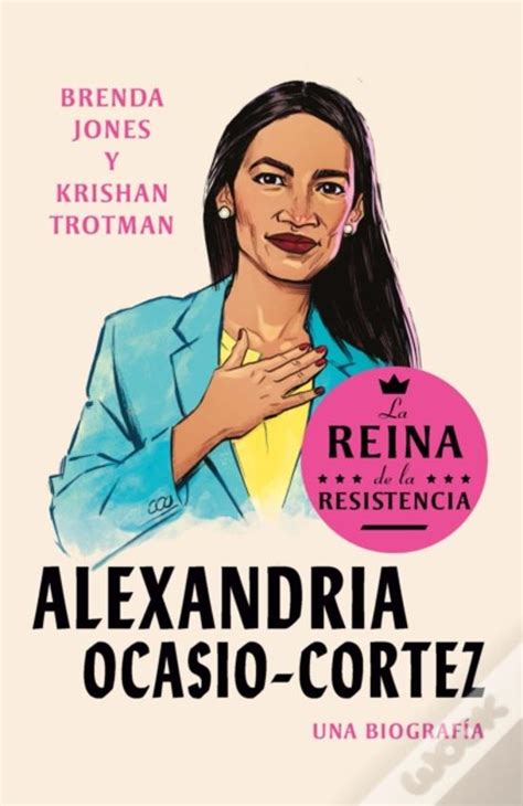 Alexandria Ocasio Cortez La Reina De La Resistencia Queens Of The