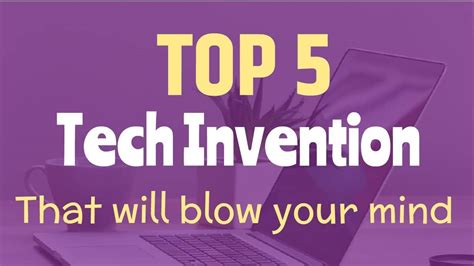 Top 5 New Tech Inventions That Will Blow Your Mind 2022 Technology