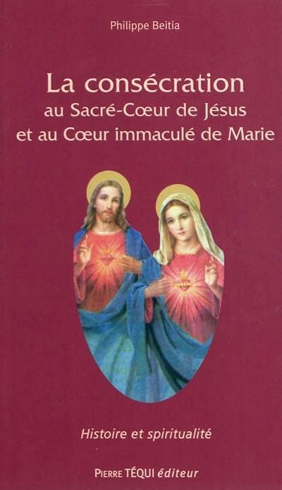 Livre La Consécration Au Sacré Coeur De Jésus Et Au Coeur Immaculé De Marie Des Apparitions