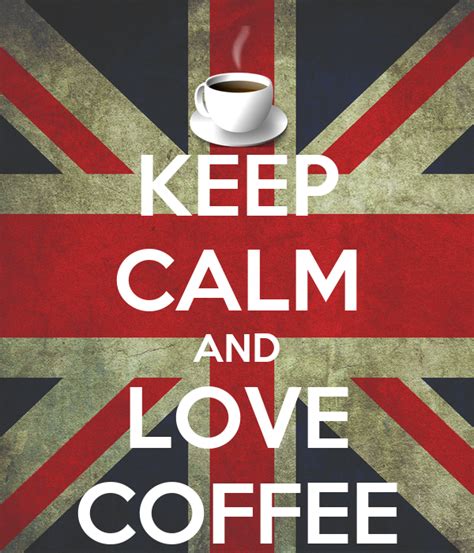 Keep Calm And Love Coffee Poster Craftermeow Keep Calm O Matic