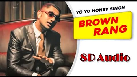 Brown Rang Yo Yo Honey Singh 8d Audio Brown Rang 8d Audio Sk