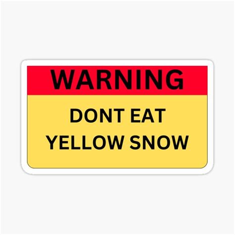 Dont Eat Yellow Snow Sticker Funny Stickers Sticker For Sale By