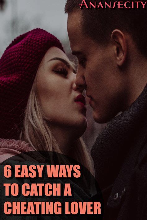 6 Tried And True Ways To Catch A Cheating Lover Cheating Lovers Relationship