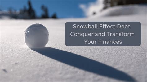 Snowball Effect Debt: Conquer and Transform Your Finances - The Budgetnista