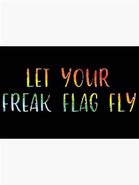 Let Your Freak Flag Fly Poster By Blue Jay Redbubble