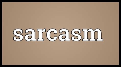What Is Sarcasm And Its Meaning Definition Facts