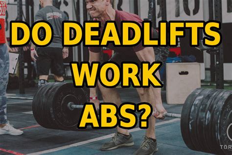 Do Deadlifts Work Abs Torokhtiy Weightlifting