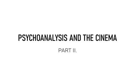 film theories psychoanalysis and the cinema part ii youtube