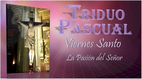 Viernes Santo 3032018 Celebración De La Pasión Del Señor Youtube