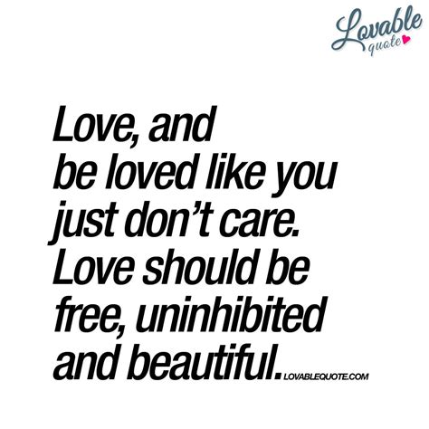 love and be loved like you just don t care great quote about love love quotes romance