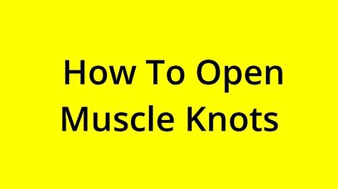 Solved How To Open Muscle Knots Youtube