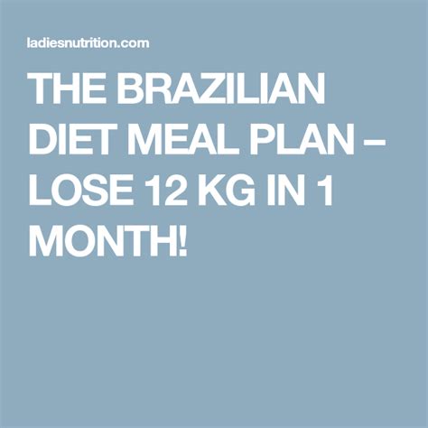 The Brazilian Diet Meal Plan Lose 12 Kg In 1 Month Brazilian Diet