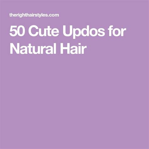 50 Cute Updos For Natural Hair Natural Hair Styles Natural Hair Updo
