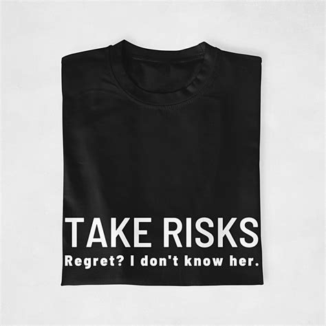 Take Risks Regret I Don T Know Her Shirt For Women Etsy