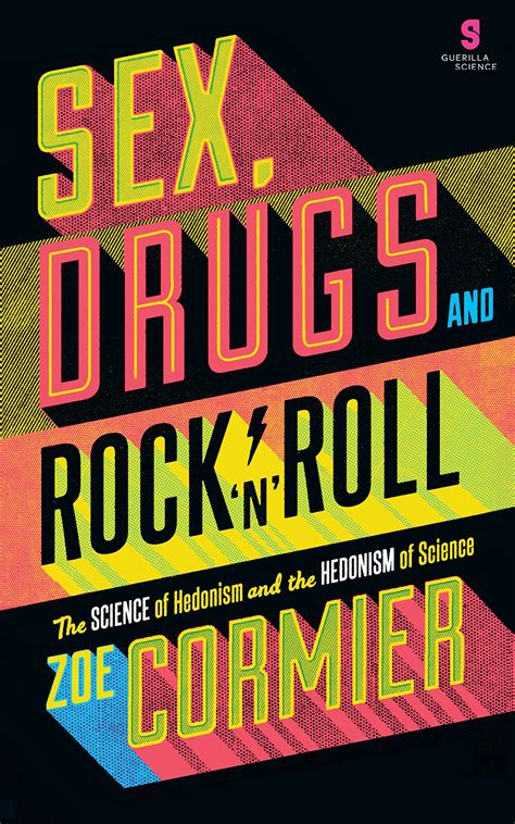 Buy Sex Drugs And Rock N Roll The Science Of Hedonism And The Hedonism Of Science Online At