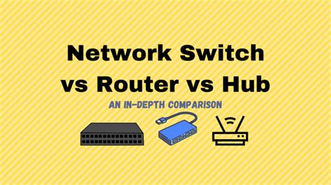 Network Switch Vs Router Vs Hub Crazy In Depth Comparison 2021