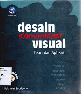 Desain Komunikasi Visual Teori Dan Aplikasi Rakhmat Supriyono Koleksi Buku Perpustakaan