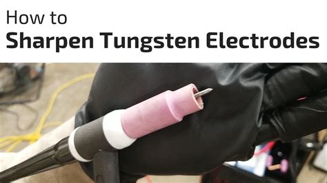 How To Sharpen And Clean Tungsten Electrodes Youtube