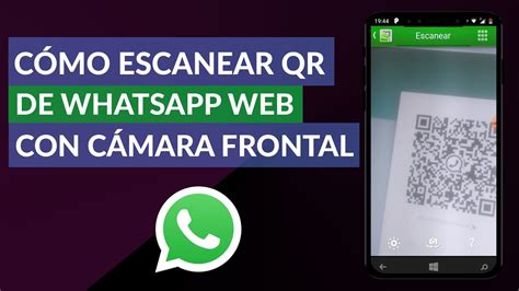 Cómo Escanear El Código Qr De Whatsapp Web Con La Cámara Frontal