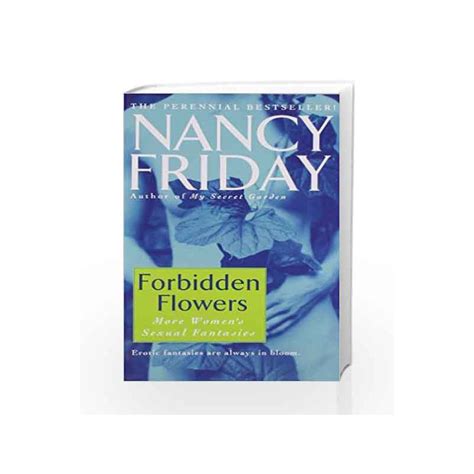 Forbidden Flowers More Womens Sexual Fantasies By Nancy Friday Buy Online Forbidden Flowers