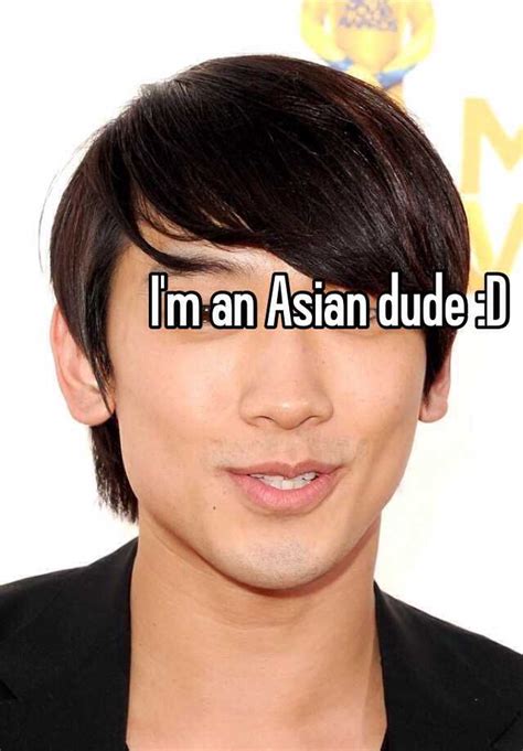i m an asian dude d