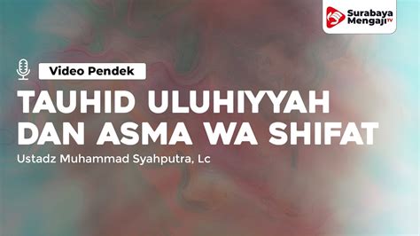 Tauhid Uluhiyyah Asma Wa Shifaat Ustadz Muhammad Syahputra Lc