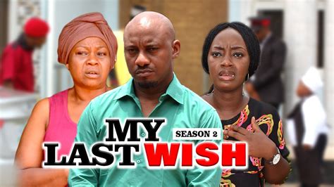 my last wish 2 yul edochie 2020 latest nigerian nollywood movies youtube