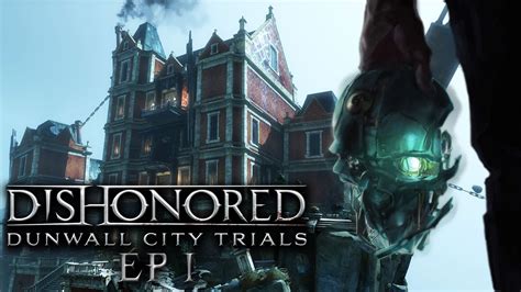 Dishonored Dunwall City Trials Ep1 Youtube