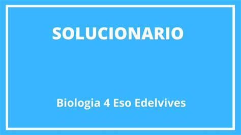 Solucionario Biologia 4 Eso Edelvives