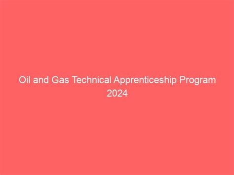 Oil And Gas Technical Apprenticeship Program 2024 Youthgro