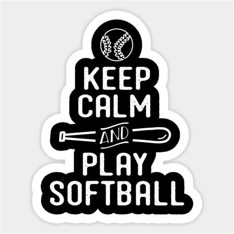 Keep Calm And Play Softball Cute Softball Shirt Softball Sticker