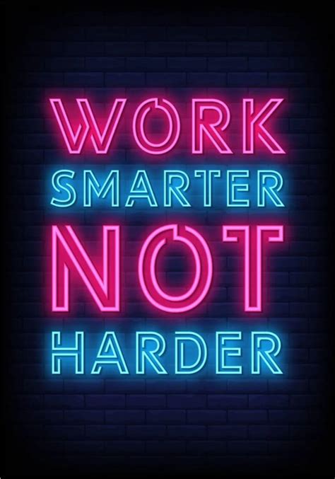 Work Smarter Not Harder Poster By Max Ronn Displate Neon Quotes Love Quotes Wallpaper