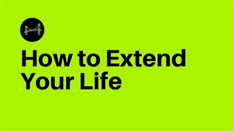 How To Extend Your Life Span Youtube