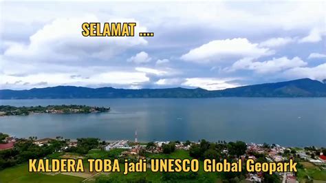 Selamat Danau Toba Menjadi Unesco Global Geopark Danautoba